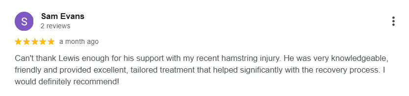 Five-star review from Sam Evans for Lewis Milner Sports Therapy’s tailored hamstring injury treatment and knowledgeable support.